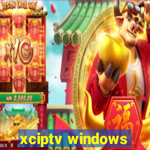 xciptv windows